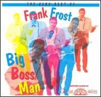 Big Boss Man: The Very Best of Frank Frost - Frank Frost