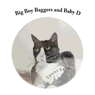 Big Boy Baggers and Baby D: The story of the Big Bold Tom Cat and the Baby who became best friends