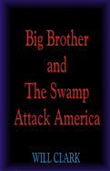 Big Brother and The Swamp Attack America