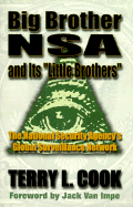 Big Brother Nsa and It's Little Brother: National Security Agency's Global Surveillance Network - Cook, Terry L