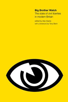 Big Brother Watch: The State of Civil Liberties in Britain - Deane, Alexander (Editor)