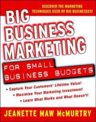 Big Business Marketing for Small Business Budgets - McMurtry, Jeanette Thomas