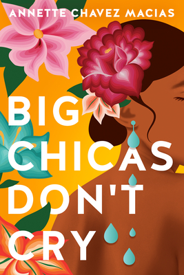 Big Chicas Don't Cry - Chavez Macias, Annette