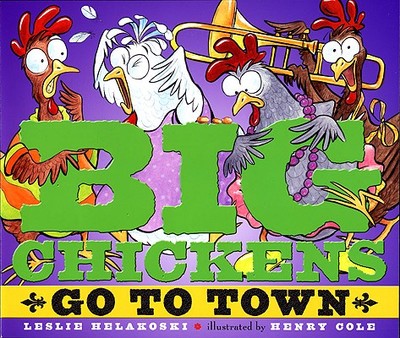 Big Chickens Go to Town - Helakoski, Leslie