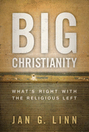 Big Christianity: What's Right with the Religious Left