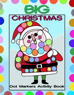 Big Christmas Dot Markers Activity Book: Big Guided Dots - Preschool Kindergarten Activities - Do a Dot Page a Day - Christmas Gift for Kids