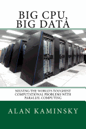 Big CPU, Big Data: Solving the World's Toughest Computational Problems with Parallel Computing