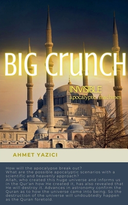 Big Crunch: Invisible Apocalyptic Machines - Yazici, Ahmet