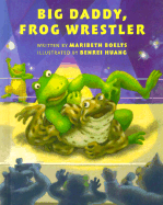 Big Daddy, Frog Wrestler - Boelts, Maribeth