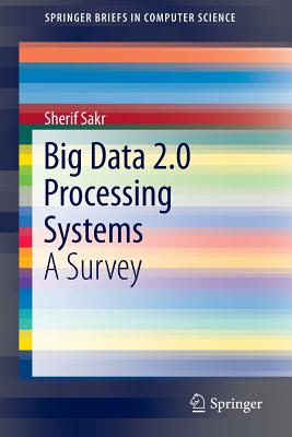 Big Data 2.0 Processing Systems: A Survey - Sakr, Sherif