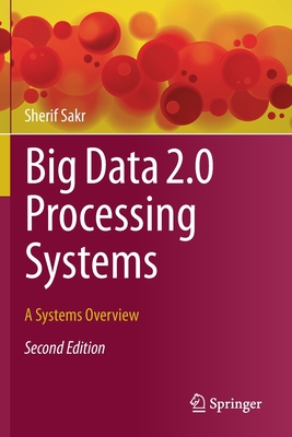 Big Data 2.0 Processing Systems: A Systems Overview - Sakr, Sherif
