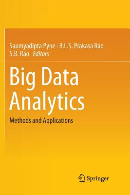 Big Data Analytics: Methods and Applications - Pyne, Saumyadipta (Editor), and Rao, B L S Prakasa (Editor), and Rao, S B (Editor)