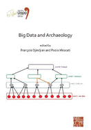 Big Data and Archaeology: Proceedings of the XVIII UISPP World Congress (4-9 June 2018, Paris, France) Volume 15, Session III-1