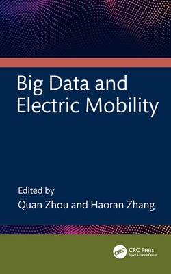 Big Data and Electric Mobility - Zhang, Haoran (Editor), and Zhou, Quan (Editor)