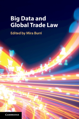Big Data and Global Trade Law - Burri, Mira (Editor)