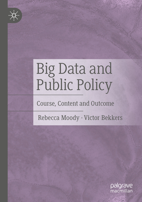 Big Data and Public Policy: Course, Content and Outcome - Moody, Rebecca, and Bekkers, Victor