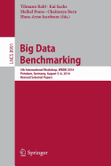 Big Data Benchmarking: 5th International Workshop, Wbdb 2014, Potsdam, Germany, August 5-6- 2014, Revised Selected Papers