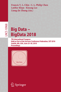 Big Data - Bigdata 2018: 7th International Congress, Held as Part of the Services Conference Federation, Scf 2018, Seattle, Wa, Usa, June 25-30, 2018, Proceedings