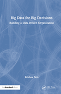 Big Data for Big Decisions: Building a Data-Driven Organization