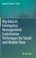 Big Data in Emergency Management: Exploitation Techniques for Social and Mobile Data