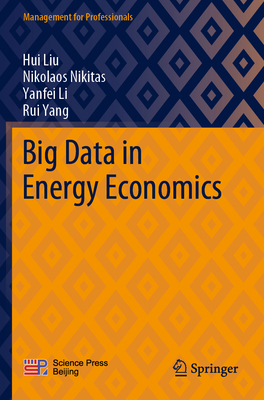 Big Data in Energy Economics - Liu, Hui, and Nikitas, Nikolaos, and Li, Yanfei