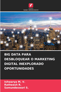 Big Data Para Desbloquear O Marketing Digital Inexplorado Oportunidades