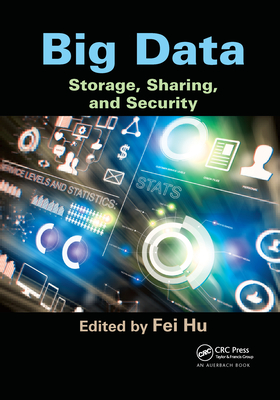 Big Data: Storage, Sharing, and Security - Hu, Fei (Editor)
