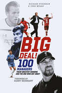 Big Deal!: One Hundred Managers, their Greatest Signing and the One Who Got Away!