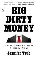 Big Dirty Money: Making White Collar Criminals Pay