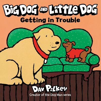 Big Dog and Little Dog Getting in Trouble Board Book - Pilkey, Dav