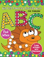 Big Dot Markers Activity Book for Toddlers: ABC Letter Find and Learn Alphabet with Dinosaur: My First Crayons Coloring Book, Preschool Workbook for Kids 2-4 years old