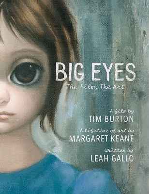 Big Eyes: The Film, The Art - Gallo, Leah