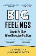 Big Feelings: How to Be Okay When Things Are Not Okay