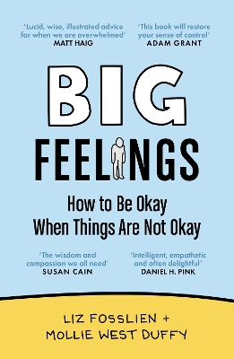 Big Feelings: How to Be Okay When Things Are Not Okay - Fosslien, Liz, and Duffy, Mollie West