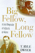 Big Fellow, Long Fellow: A Joint Biography of Collins and De Valera - Dwyer, T. Ryle