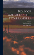 Big Foot Wallace of the Texas Rangers;