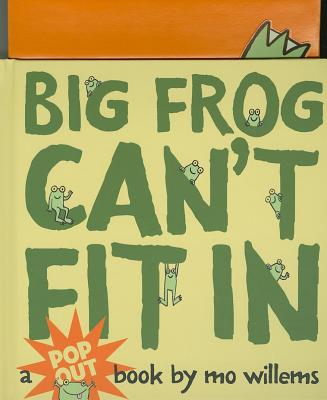 Big Frog Can't Fit in: A Pop-Up Book - 