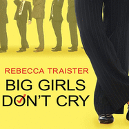 Big Girls Don't Cry: The Election That Changed Everything for American Women