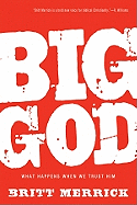 Big God: What Happens When We Trust Him