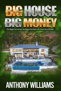 Big House Big Money: The Bigger the House, the Bigger the Bank with Short-Term Rentals