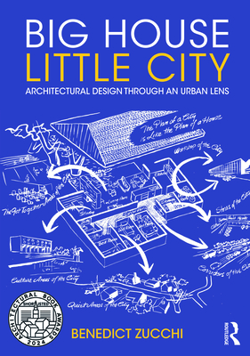 Big House Little City: Architectural Design Through an Urban Lens - Zucchi, Benedict