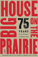 Big House on the Prairie: 75 Years of the University of Nebraska Press