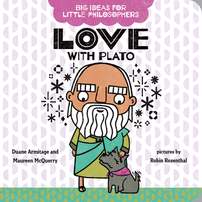 Big Ideas for Little Philosophers: Love with Plato - Armitage, Duane, and McQuerry, Maureen