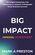 Big Impact, Minimal Investment: 97.5 Digital Marketing TAD Takeaways to Unleash Unstoppable Small Business Success