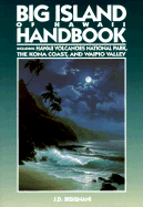 Big Island of Hawaii Handbook: Including Hawaii Volcanoes National Park, the Kona Coast, and Waipio Valley