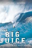 Big Juice: Epic Tales of Big Wave Surfing