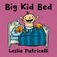 Big Kid Bed: (A Milestone Bedtime Story About the Crib-to-Bed Transition for Babies and Toddlers)
