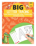 Big Letter Tracing for Preschoolers and Toddlers Ages 2-4 Homeschool: Preschool Learning Resources, Homeschool Preschool Learning Activities for 3 year olds