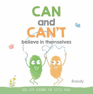 Big Life Lessons for Little Kids: Can and Can't Believe in Themselves - Brandy