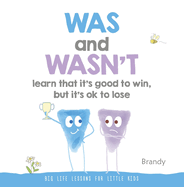 Big Life Lessons for Little Kids: Was and Wasn't Learn That it's Good to Win, but its Ok to Lose